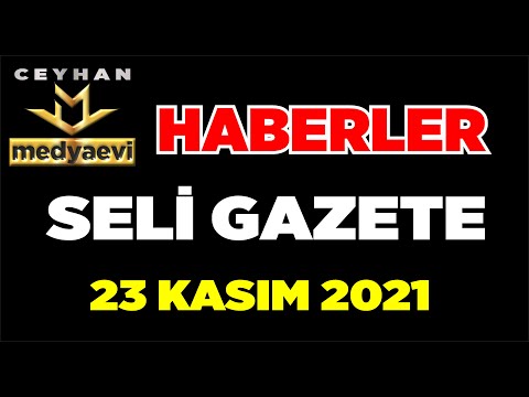 23 KASIM 2021 HABERLER? CEYHAN MEDYAEV?